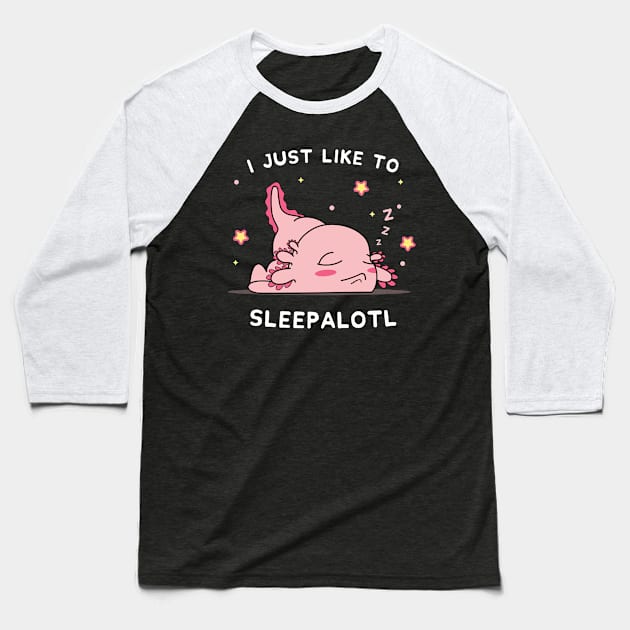 Funny Axolotl Design I Just Want To Sleepalotl Baseball T-Shirt by secondskin